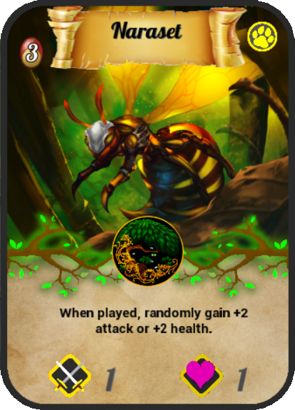 Naraset. 3 Life Essence cost. 1 attack, 1 health. When played, randomly gain +2 attack or +2 health.